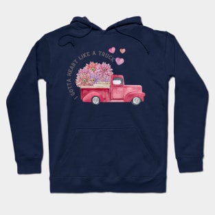 I gotta heart like a truck Hoodie